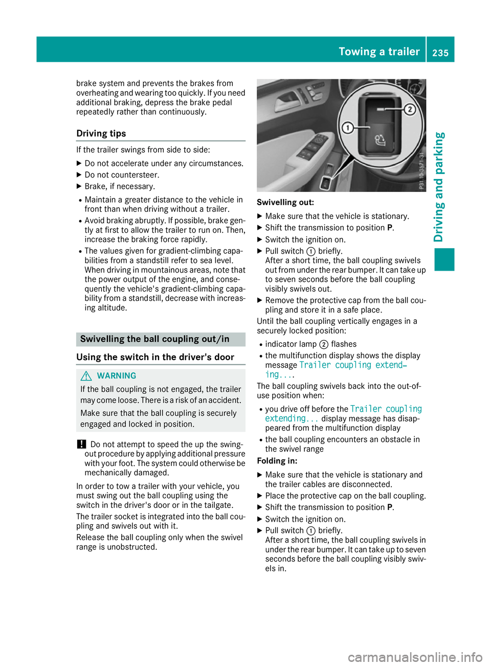 MERCEDES-BENZ GLS SUV 2016  Owners Manual brake system and prevents the brakes from
overheating and wearing too quickly. If you need
additional braking, depress the brake pedal
repeatedly rather than continuously.
Driving tips If the trailer 
