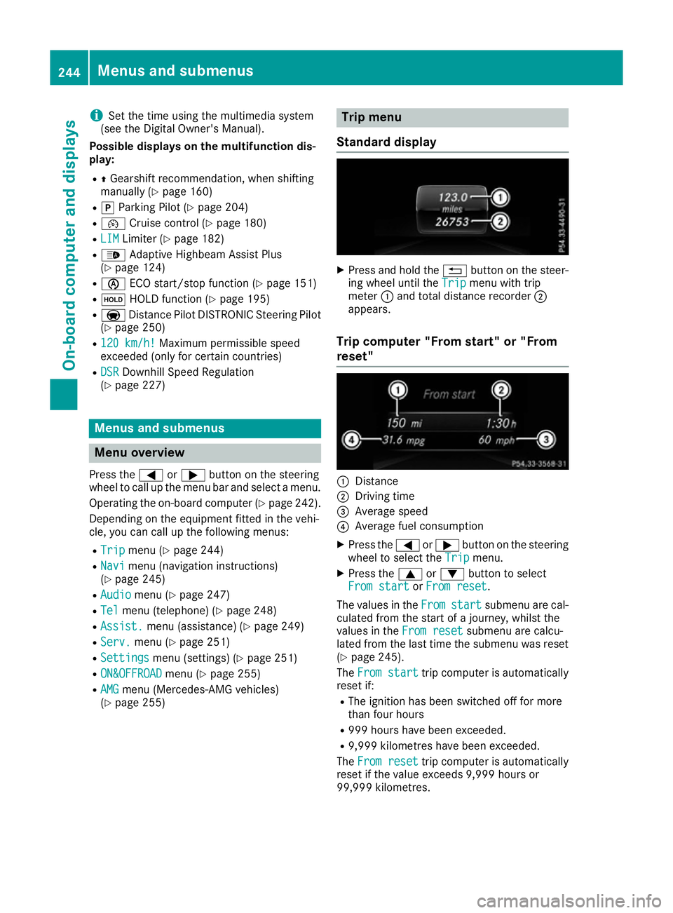 MERCEDES-BENZ GLS SUV 2016  Owners Manual i
Set the time using the multimedia system
(see the Digital Owner's Manual).
Possible displays on the multifunction dis-
play:
R ZGearshift recommendation, when shifting
manually (Y page 160)
R j 
