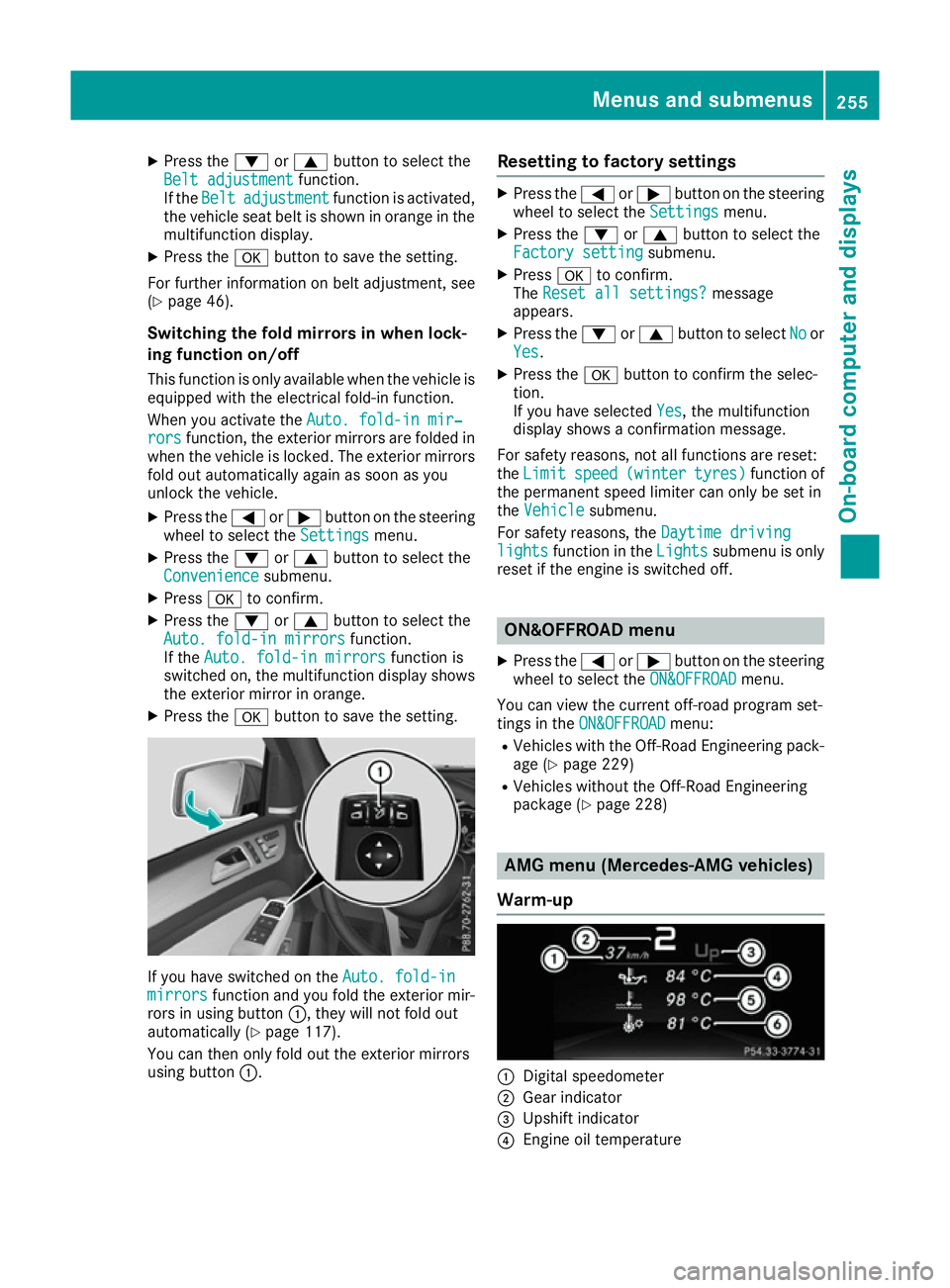 MERCEDES-BENZ GLS SUV 2016  Owners Manual X
Press the :or9 button to select the
Belt adjustment
Belt adjustment function.
If the Belt
Belt adjustment
adjustment function is activated,
the vehicle seat belt is shown in orange in the
multifunct