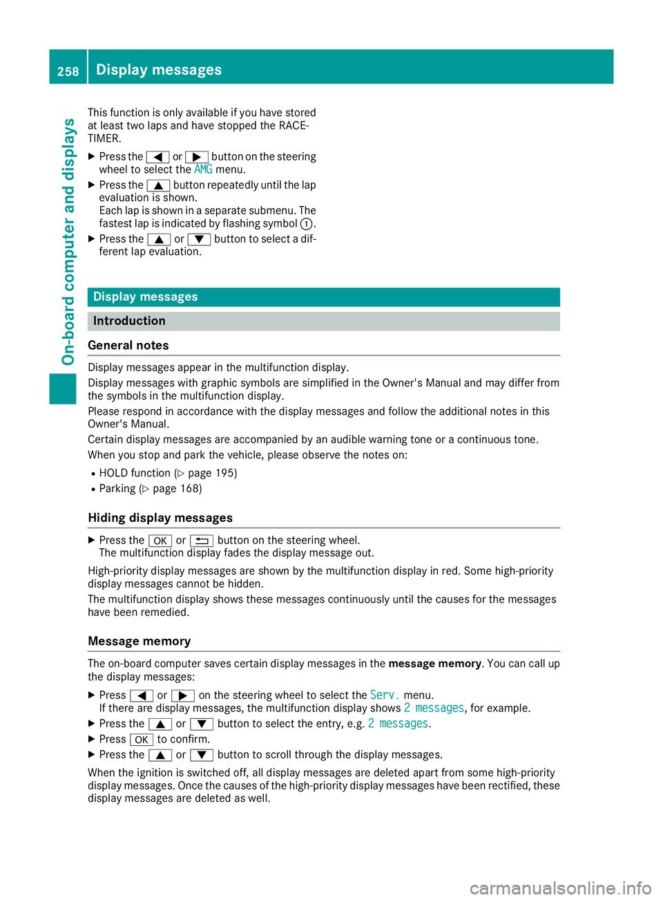 MERCEDES-BENZ GLS SUV 2016  Owners Manual This function is only available if you have stored
at least two laps and have stopped the RACE-
TIMER.
X Press the =or; button on the steering
wheel to select the AMG AMGmenu.
X Press the 9button repe