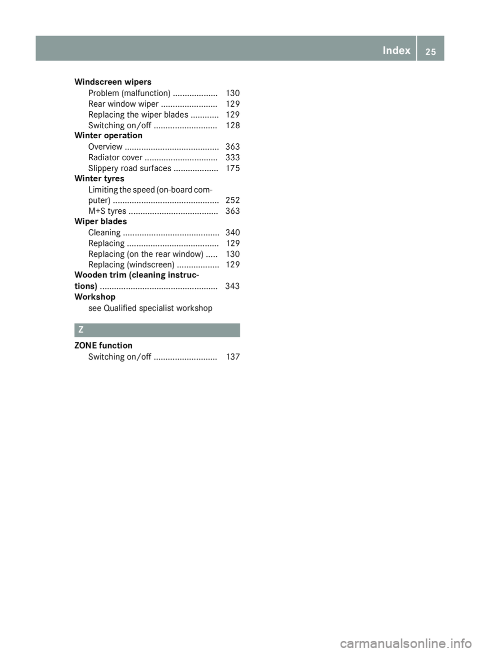 MERCEDES-BENZ GLS SUV 2016 Owners Manual Windscreen wipers
Problem (malfunction) .................. .130
Rear window wiper ........................ 129
Replacing the wiper blades ............ 129
Switching on/off ........................... 