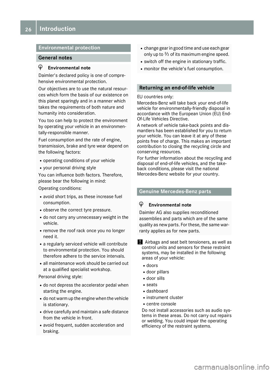MERCEDES-BENZ GLS SUV 2016 Owners Manual Environmental protection
General notes
H
Environmental note
Daimler's declared policy is one of compre-
hensive environmental protection.
Our objectives are to use the natural resour-
ces which fo