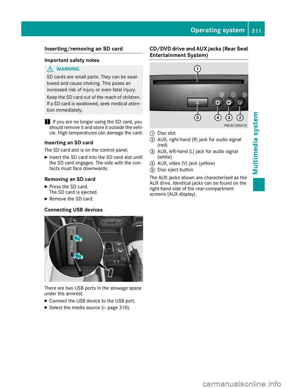 MERCEDES-BENZ GLS SUV 2016  Owners Manual Inserting/removing an SD card
Important safety notes
G
WARNING
SD cards are small parts. They can be swal-
lowed and cause choking. This poses an
increased risk of injury or even fatal injury.
Keep th