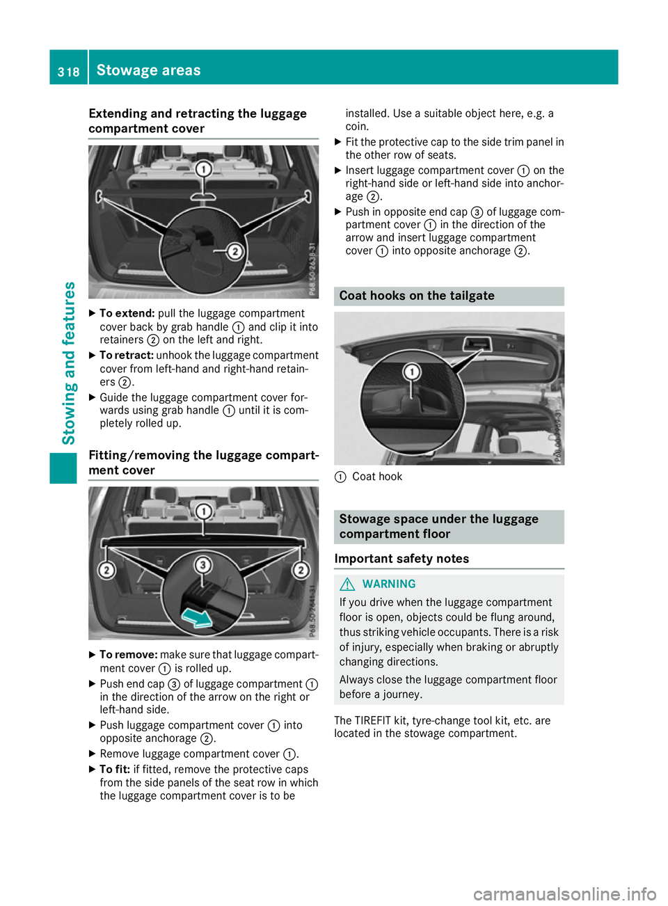 MERCEDES-BENZ GLS SUV 2016 Owners Manual Extending and retracting the luggage
compartment cover X
To extend: pull the luggage compartment
cover back by grab handle :and clip it into
retainers ;on the left and right.
X To retract: unhook the MERCEDES-BENZ GLS SUV 2016 Owners Manual Extending and retracting the luggage
compartment cover X
To extend: pull the luggage compartment
cover back by grab handle :and clip it into
retainers ;on the left and right.
X To retract: unhook the