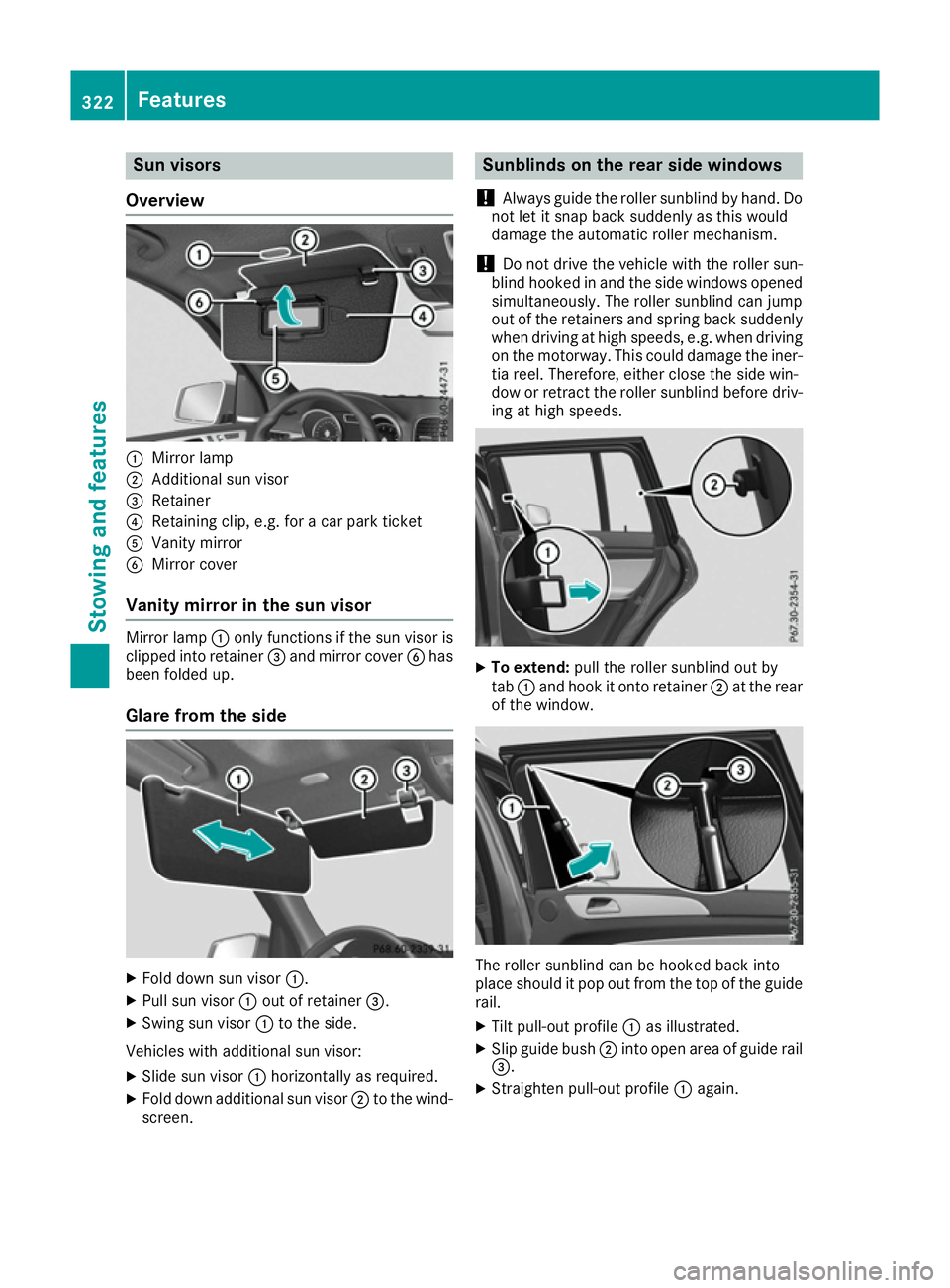 MERCEDES-BENZ GLS SUV 2016 Owners Manual Sun visors
Overview :
Mirror lamp
; Additional sun visor
= Retainer
? Retaining clip, e.g. for a car park ticket
A Vanity mirror
B Mirror cover
Vanity mirror in the sun visor Mirror lamp
:only functio MERCEDES-BENZ GLS SUV 2016 Owners Manual Sun visors
Overview :
Mirror lamp
; Additional sun visor
= Retainer
? Retaining clip, e.g. for a car park ticket
A Vanity mirror
B Mirror cover
Vanity mirror in the sun visor Mirror lamp
:only functio