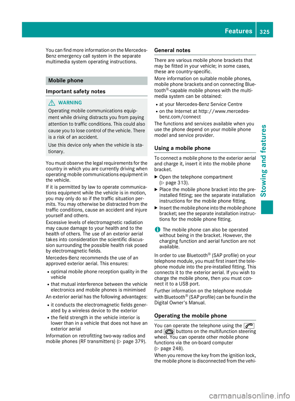 MERCEDES-BENZ GLS SUV 2016 Owners Manual You can find more information on the Mercedes-
Benz emergency call system in the separate
multimedia system operating instructions. Mobile phone
Important safety notes G
WARNING
Operating mobile commu MERCEDES-BENZ GLS SUV 2016 Owners Manual You can find more information on the Mercedes-
Benz emergency call system in the separate
multimedia system operating instructions. Mobile phone
Important safety notes G
WARNING
Operating mobile commu