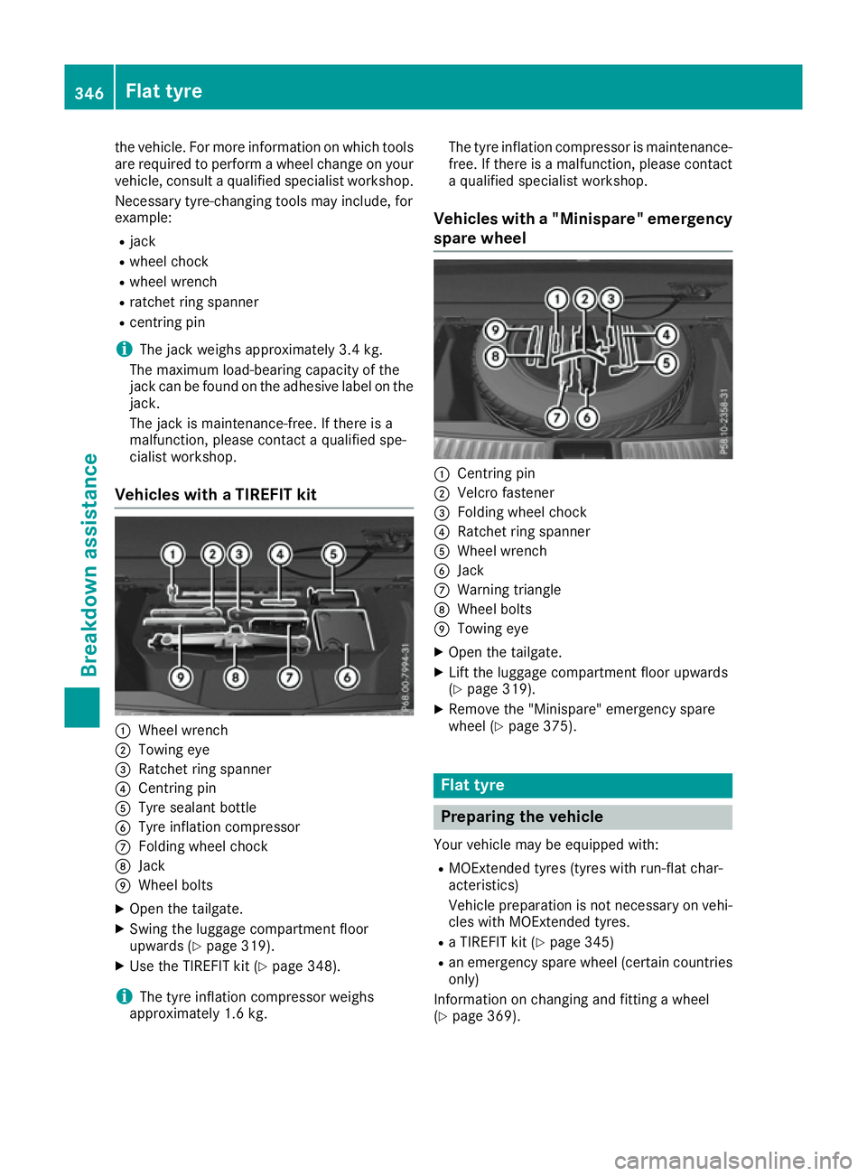 MERCEDES-BENZ GLS SUV 2016 Owners Manual the vehicle. For more information on which tools
are required to perform a wheel change on your vehicle, consult a qualified specialist workshop.
Necessary tyre-changing tools may include, for
example MERCEDES-BENZ GLS SUV 2016 Owners Manual the vehicle. For more information on which tools
are required to perform a wheel change on your vehicle, consult a qualified specialist workshop.
Necessary tyre-changing tools may include, for
example