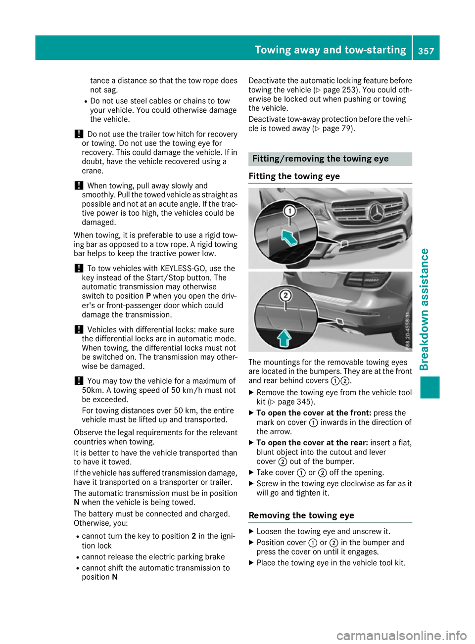 MERCEDES-BENZ GLS SUV 2016 Owners Manual tance a distance so that the tow rope does
not sag.
R Do not use steel cables or chains to tow
your vehicle. You could otherwise damage
the vehicle.
! Do not use the trailer tow hitch for recovery
or MERCEDES-BENZ GLS SUV 2016 Owners Manual tance a distance so that the tow rope does
not sag.
R Do not use steel cables or chains to tow
your vehicle. You could otherwise damage
the vehicle.
! Do not use the trailer tow hitch for recovery
or