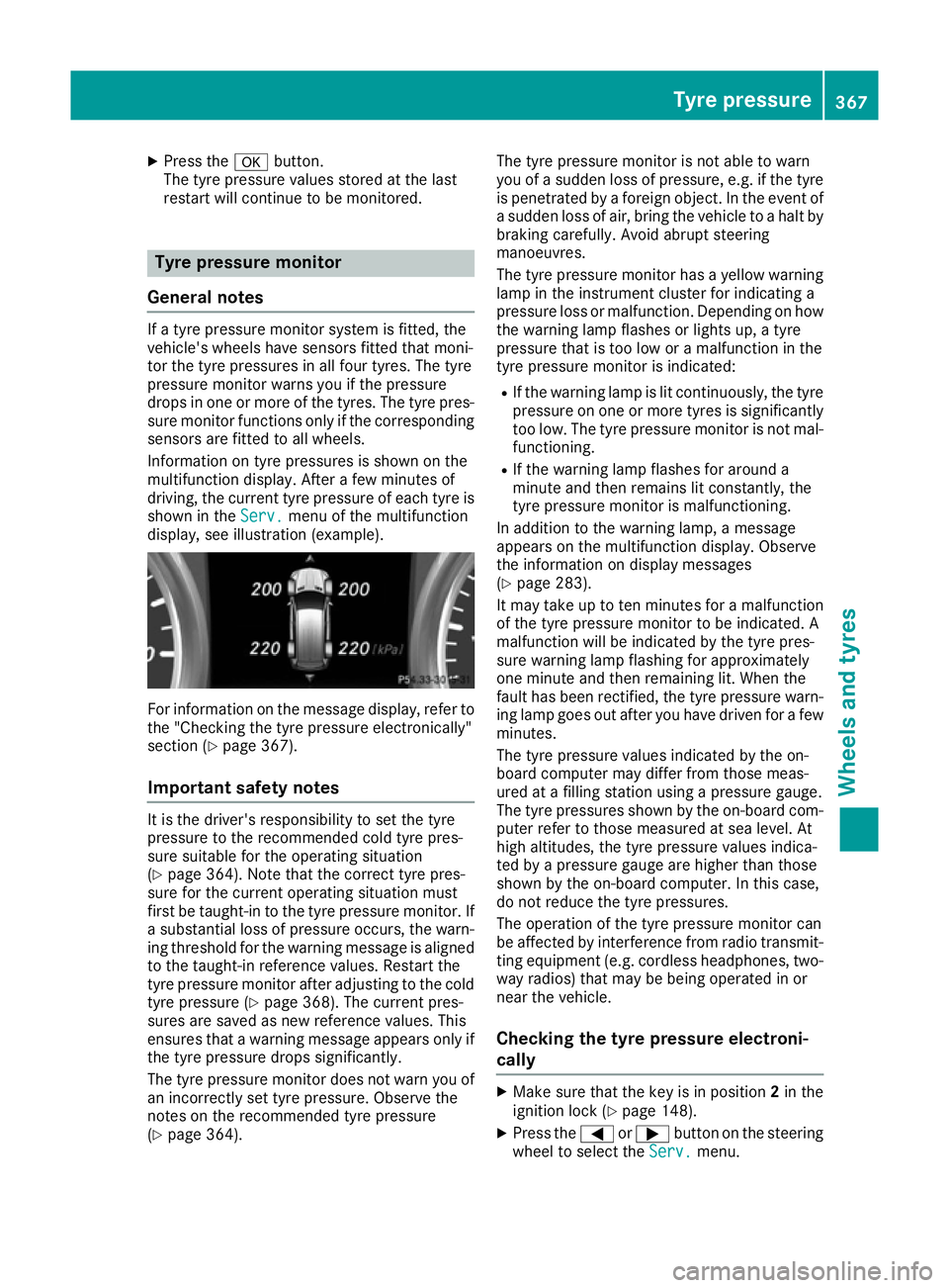 MERCEDES-BENZ GLS SUV 2016  Owners Manual X
Press the abutton.
The tyre pressure values stored at the last
restart will continue to be monitored. Tyre pressure monitor
General notes If a tyre pressure monitor system is fitted, the
vehicle'
