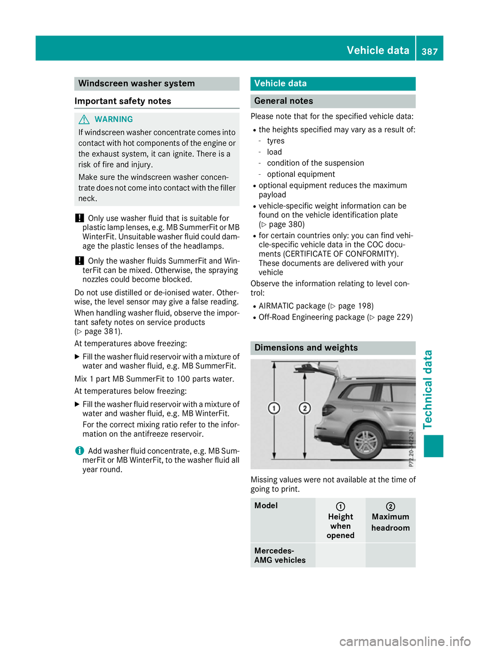 MERCEDES-BENZ GLS SUV 2016 Owners Manual Windscreen washer system
Important safety notes G
WARNING
If windscreen washer concentrate comes into contact with hot components of the engine or
the exhaust system, it can ignite. There is a
risk of MERCEDES-BENZ GLS SUV 2016 Owners Manual Windscreen washer system
Important safety notes G
WARNING
If windscreen washer concentrate comes into contact with hot components of the engine or
the exhaust system, it can ignite. There is a
risk of