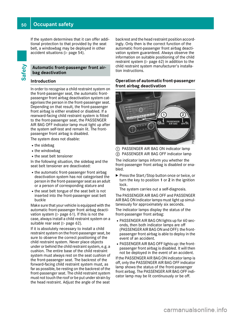 MERCEDES-BENZ GLS SUV 2016 Workshop Manual If the system determines that it can offer addi-
tional protection to that provided by the seat
belt, a windowbag may be deployed in other
accident situations (Y page 54).Automatic front-passenger fro MERCEDES-BENZ GLS SUV 2016 Workshop Manual If the system determines that it can offer addi-
tional protection to that provided by the seat
belt, a windowbag may be deployed in other
accident situations (Y page 54).Automatic front-passenger fro