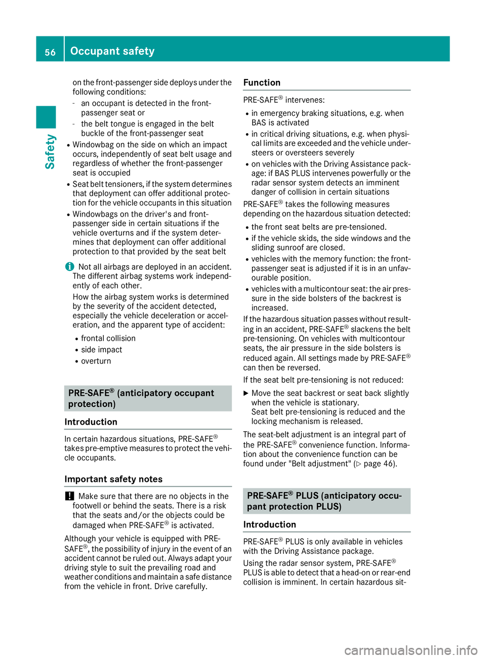 MERCEDES-BENZ GLS SUV 2016 Workshop Manual on the front-passenger side deploys under the
following conditions:
- an occupant is detected in the front-
passenger seat or
- the belt tongue is engaged in the belt
buckle of the front-passenger sea MERCEDES-BENZ GLS SUV 2016 Workshop Manual on the front-passenger side deploys under the
following conditions:
- an occupant is detected in the front-
passenger seat or
- the belt tongue is engaged in the belt
buckle of the front-passenger sea