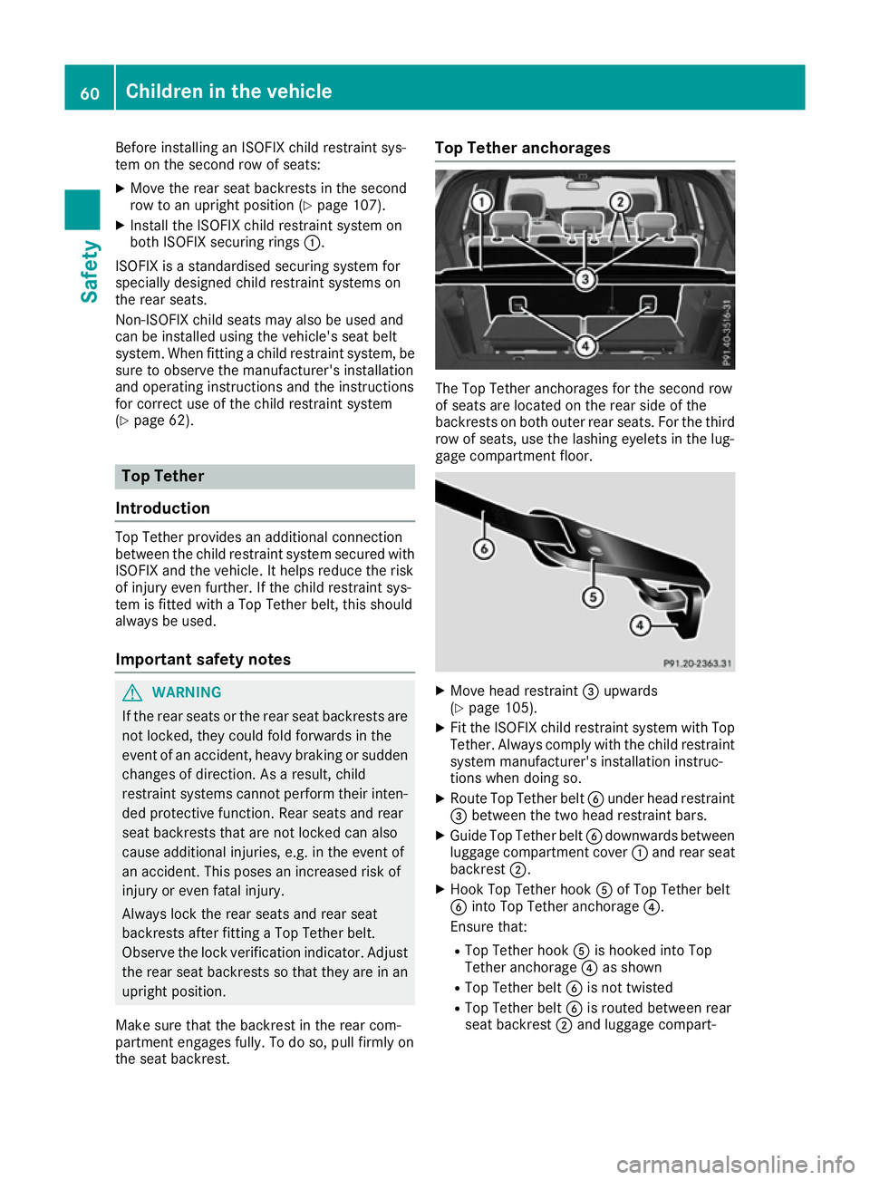 MERCEDES-BENZ GLS SUV 2016 Owners Manual Before installing an ISOFIX child restraint sys-
tem on the second row of seats:
X Move the rear seat backrests in the second
row to an upright position (Y page 107).
X Install the ISOFIX child restra MERCEDES-BENZ GLS SUV 2016 Owners Manual Before installing an ISOFIX child restraint sys-
tem on the second row of seats:
X Move the rear seat backrests in the second
row to an upright position (Y page 107).
X Install the ISOFIX child restra