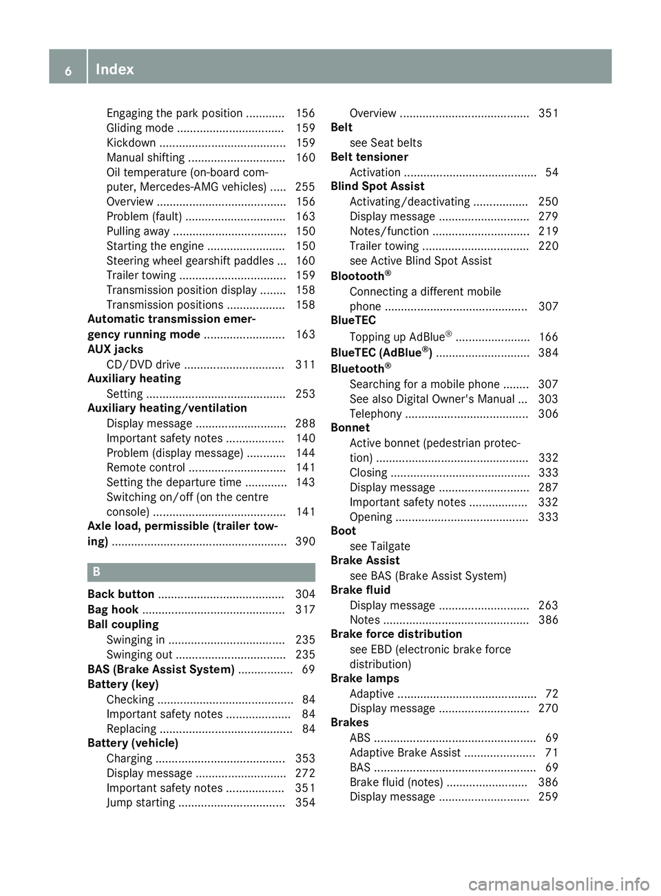 MERCEDES-BENZ GLS SUV 2016 Owners Manual Engaging the park position ............ 156
Gliding mod
e................................. 159
Kickdown ....................................... 159
Manual shifting .............................. 160
O MERCEDES-BENZ GLS SUV 2016 Owners Manual Engaging the park position ............ 156
Gliding mod
e................................. 159
Kickdown ....................................... 159
Manual shifting .............................. 160
O