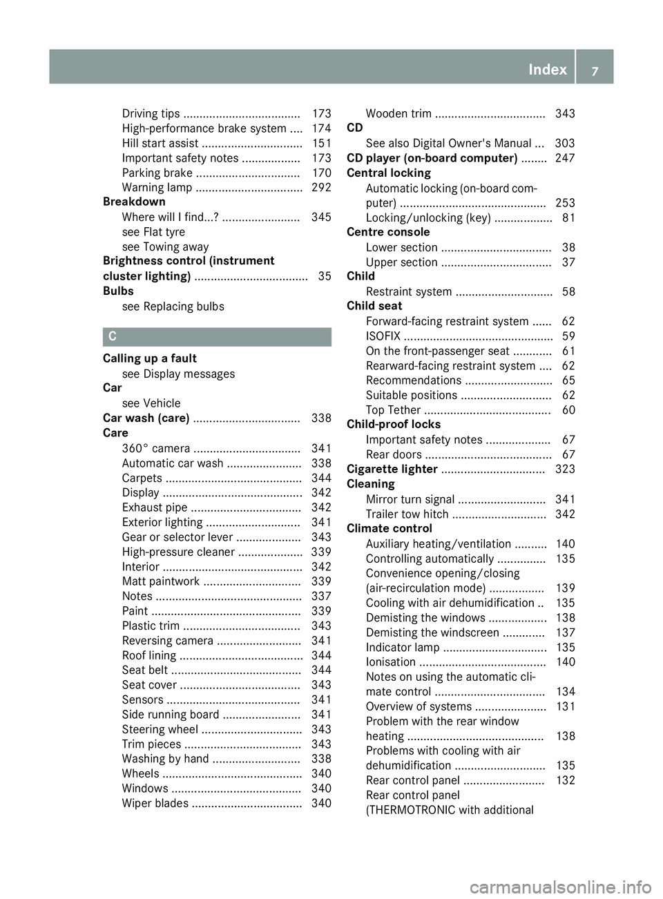 MERCEDES-BENZ GLS SUV 2016 Owners Manual Driving tips .................................... 173
High-performance brake system .... 174
Hill start assist ............................... 151
Important safety note
s.................. 173
Parking MERCEDES-BENZ GLS SUV 2016 Owners Manual Driving tips .................................... 173
High-performance brake system .... 174
Hill start assist ............................... 151
Important safety note
s.................. 173
Parking