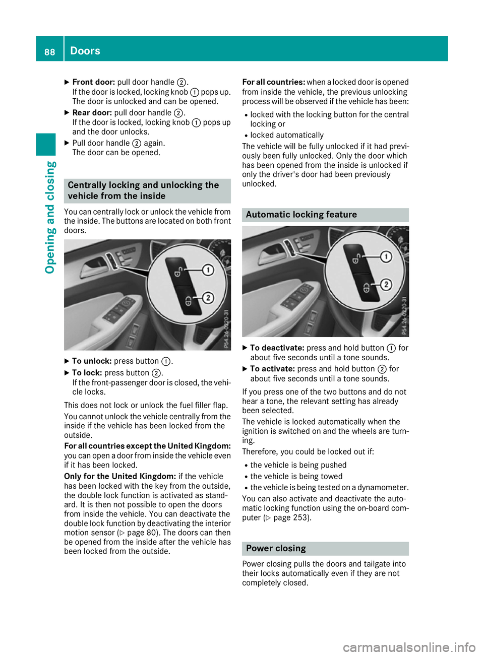 MERCEDES-BENZ GLS SUV 2016 Owners Manual X
Front door: pull door handle ;.
If the door is locked, locking knob :pops up.
The door is unlocked and can be opened.
X Rear door: pull door handle ;.
If the door is locked, locking knob :pops up
an MERCEDES-BENZ GLS SUV 2016 Owners Manual X
Front door: pull door handle ;.
If the door is locked, locking knob :pops up.
The door is unlocked and can be opened.
X Rear door: pull door handle ;.
If the door is locked, locking knob :pops up
an