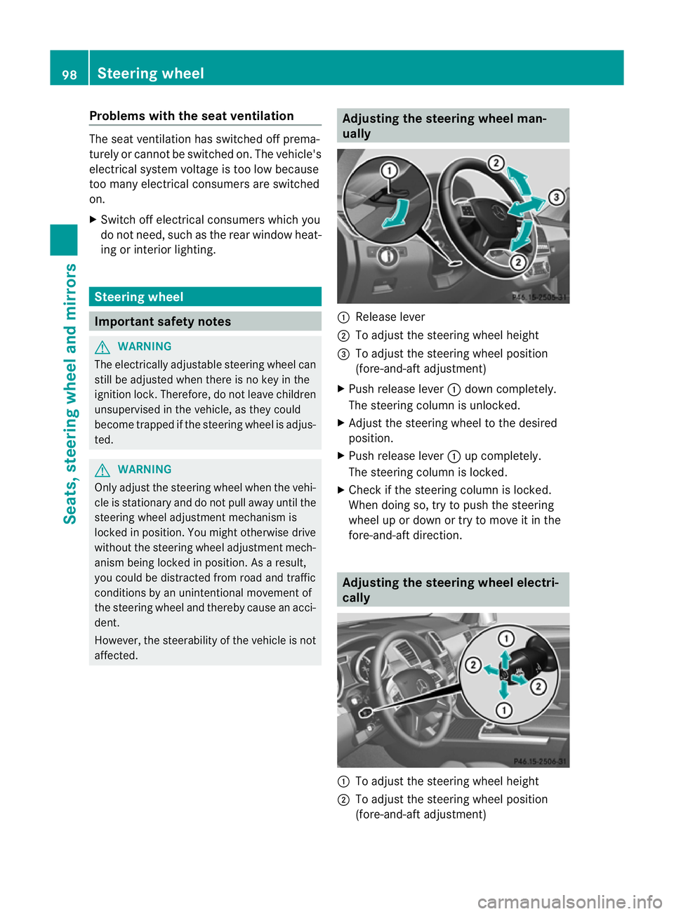 MERCEDES-BENZ M-CLASS SUV 2011 Owners Manual Problems wit
hthe seat ventilation Th
es eat ven tilation has switched off prema-
turely or cannot be switched on. The vehicle's
electrical system voltage is too low because
too many electrical co MERCEDES-BENZ M-CLASS SUV 2011 Owners Manual Problems wit
hthe seat ventilation Th
es eat ven tilation has switched off prema-
turely or cannot be switched on. The vehicle's
electrical system voltage is too low because
too many electrical co