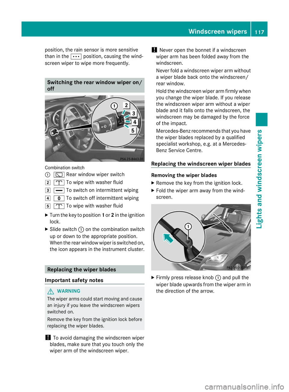 MERCEDES-BENZ M-CLASS SUV 2011  Owners Manual position
,the rain senso rismore sensitive
than in the Äposition ,causing the wind-
screen wiper to wipe more frequently. Switching the rear window wiper on/
off Combination switch
:
è Rear window w