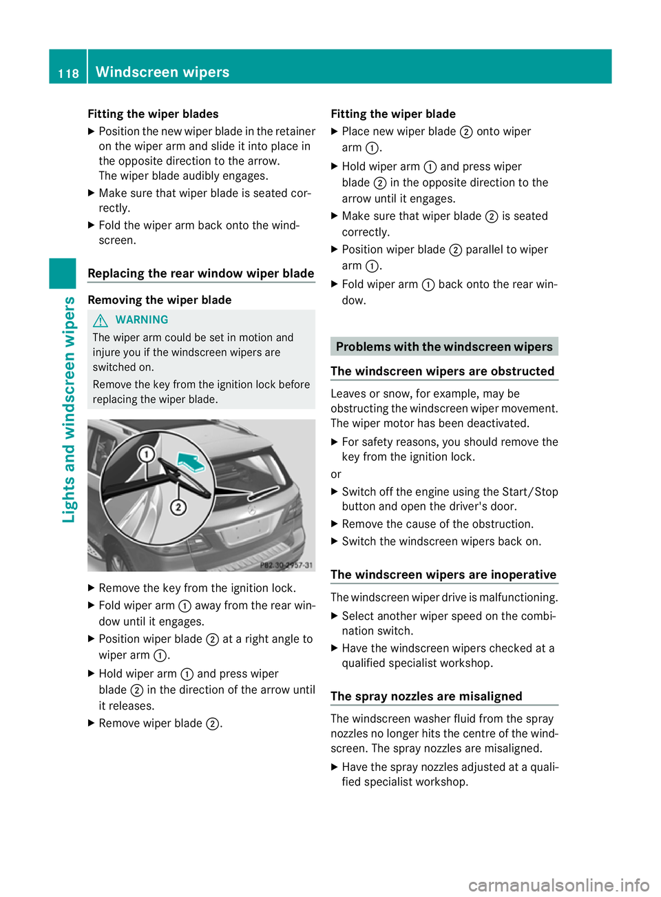 MERCEDES-BENZ M-CLASS SUV 2011 Owners Manual Fitting th
ewiper blades
X Positio nthe new wiper blade in the retainer
on the wiper ar mand slide it into place in
the opposite direction to the arrow.
The wipe rblade audibly engages.
X Make sure th MERCEDES-BENZ M-CLASS SUV 2011 Owners Manual Fitting th
ewiper blades
X Positio nthe new wiper blade in the retainer
on the wiper ar mand slide it into place in
the opposite direction to the arrow.
The wipe rblade audibly engages.
X Make sure th