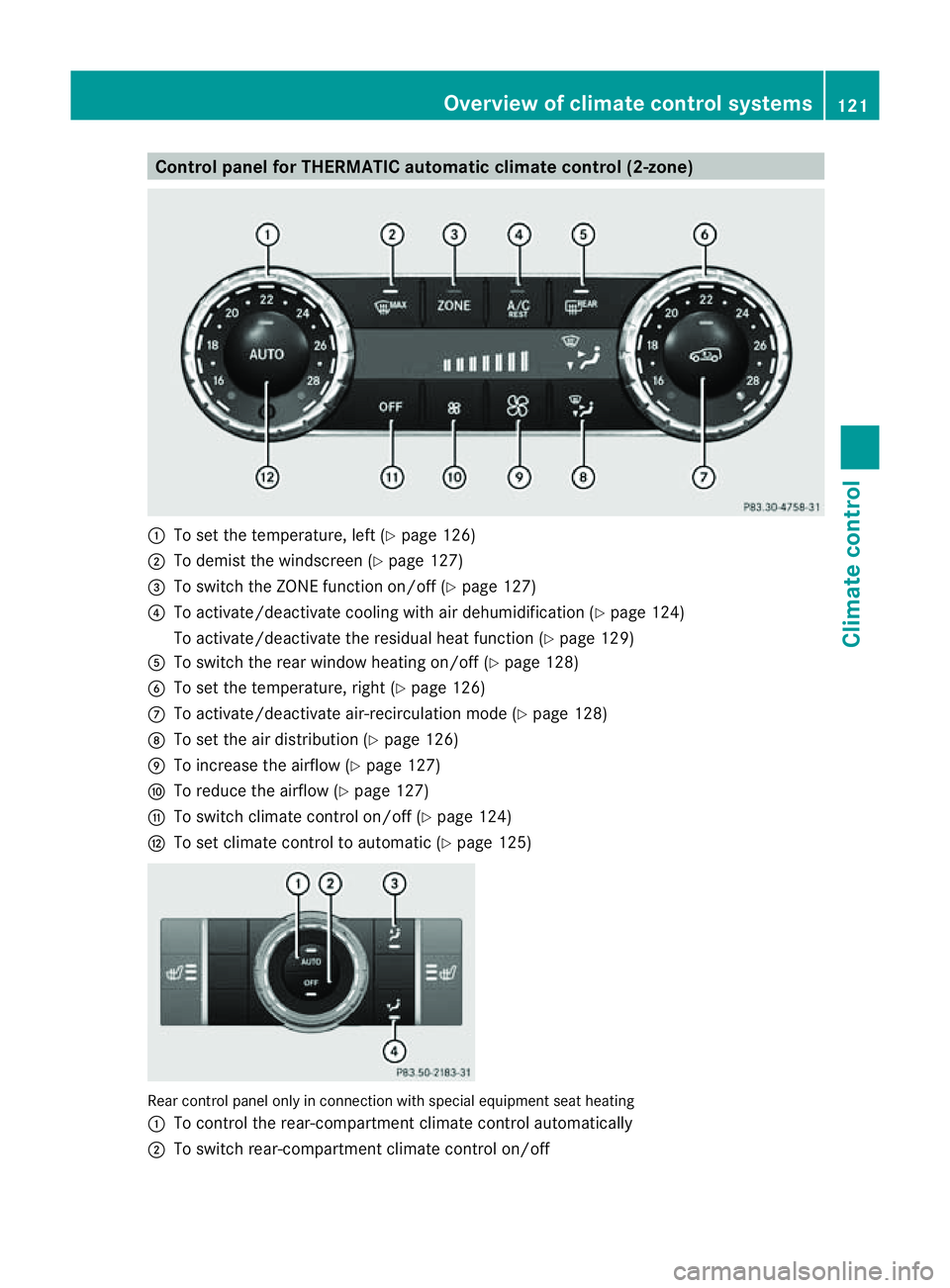 MERCEDES-BENZ M-CLASS SUV 2011 Owners Manual Control panel for THERMATIC automatic clima
tecontrol (2-zone) :
To set the temperature, left (Y page 126)
; To demist the windscreen (Y page 127)
= To switc hthe ZON Efunction on/off (Y page 127)
? T MERCEDES-BENZ M-CLASS SUV 2011 Owners Manual Control panel for THERMATIC automatic clima
tecontrol (2-zone) :
To set the temperature, left (Y page 126)
; To demist the windscreen (Y page 127)
= To switc hthe ZON Efunction on/off (Y page 127)
? T