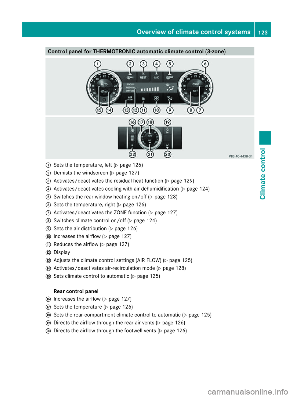 MERCEDES-BENZ M-CLASS SUV 2011 Owners Manual Control panel for THERMOTRONIC automatic clima
tecontrol (3-zone) :
Setsthe tem perature, left (Y page 126)
; Demists th ewindscree n(Ypage 127)
= Activates/deactivate sthe resi dual heat function (Y MERCEDES-BENZ M-CLASS SUV 2011 Owners Manual Control panel for THERMOTRONIC automatic clima
tecontrol (3-zone) :
Setsthe tem perature, left (Y page 126)
; Demists th ewindscree n(Ypage 127)
= Activates/deactivate sthe resi dual heat function (Y