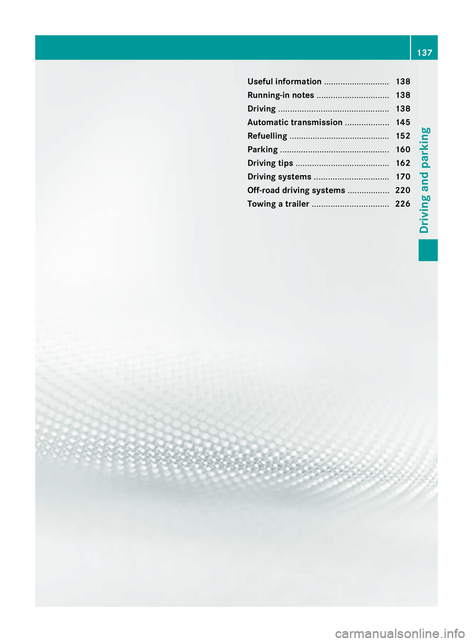 MERCEDES-BENZ M-CLASS SUV 2011 Owners Manual Usefu
linfor mation ............................ 138
Running-in notes ............................... 138
Driving ............................................... 138
Automati ctran smission .......... MERCEDES-BENZ M-CLASS SUV 2011 Owners Manual Usefu
linfor mation ............................ 138
Running-in notes ............................... 138
Driving ............................................... 138
Automati ctran smission ..........