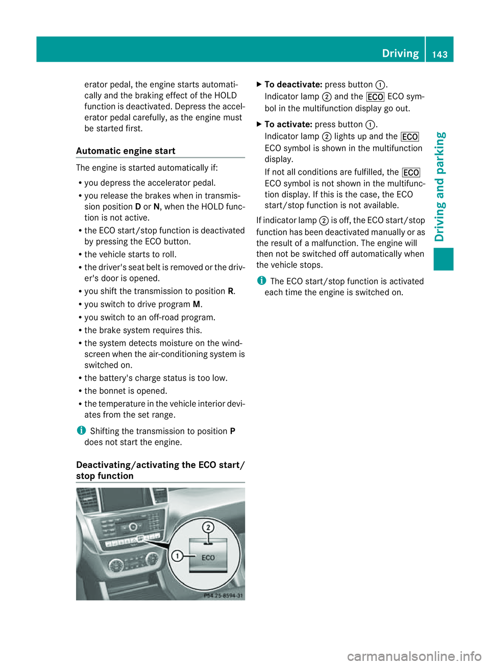 MERCEDES-BENZ M-CLASS SUV 2011 Owners Manual erator pedal, the engin
estart sautomati-
cally and the brakin geffect of th eHOLD
function is deactivated. Depress the accel-
erator pedal carefully ,asthe engin emust
be started first.
Automatic eng MERCEDES-BENZ M-CLASS SUV 2011 Owners Manual erator pedal, the engin
estart sautomati-
cally and the brakin geffect of th eHOLD
function is deactivated. Depress the accel-
erator pedal carefully ,asthe engin emust
be started first.
Automatic eng