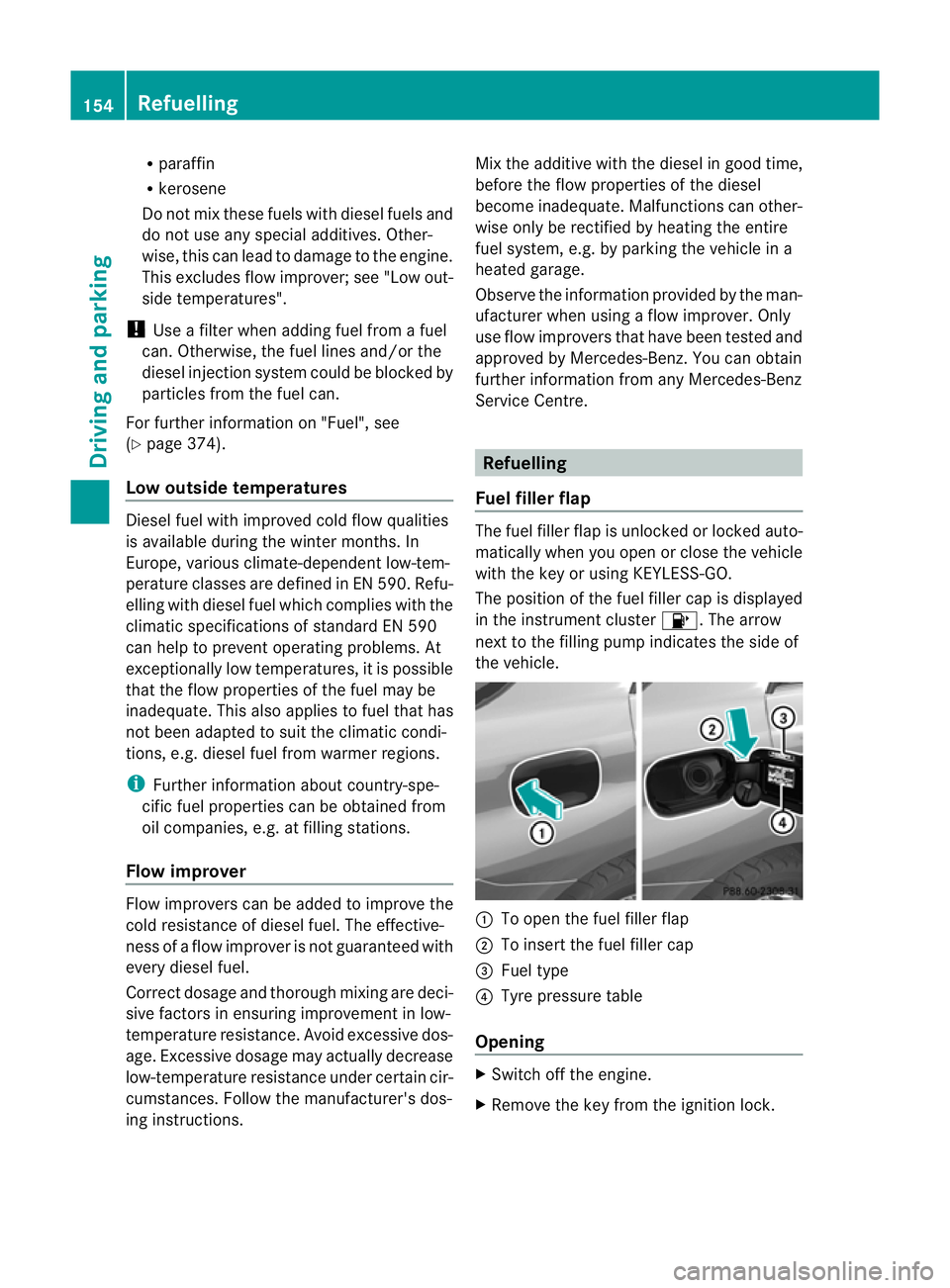 MERCEDES-BENZ M-CLASS SUV 2011 Owners Manual R
paraffin
R kerosene
Do not mix these fuels with diesel fuels and
do not use any special additives. Other-
wise, this can lead to damage to the engine.
This excludes flow improver ;see "Low out-
MERCEDES-BENZ M-CLASS SUV 2011 Owners Manual R
paraffin
R kerosene
Do not mix these fuels with diesel fuels and
do not use any special additives. Other-
wise, this can lead to damage to the engine.
This excludes flow improver ;see "Low out-