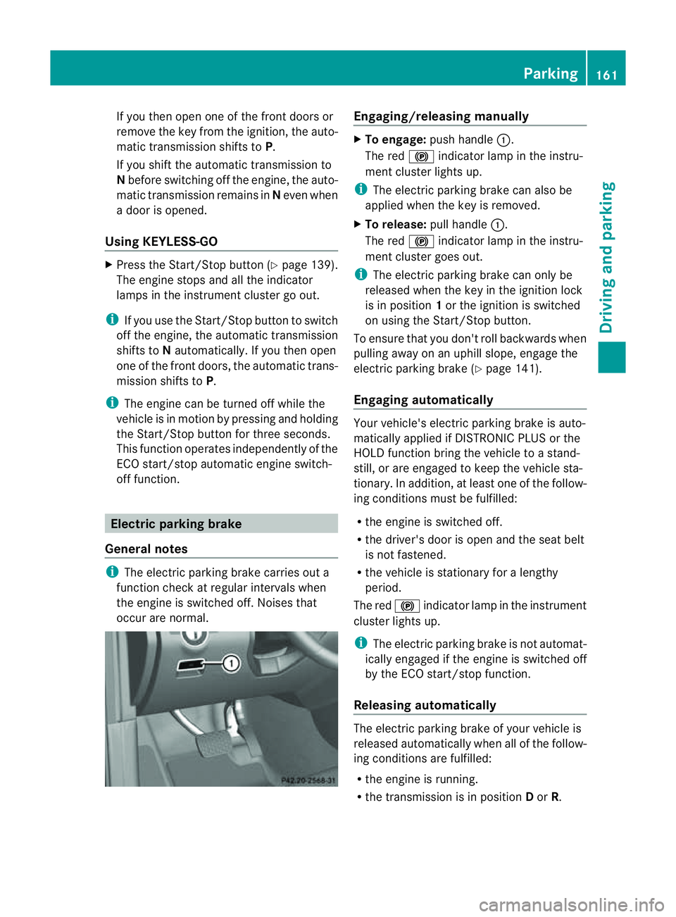MERCEDES-BENZ M-CLASS SUV 2011  Owners Manual If yo
uthen open one of the front doors or
remove the key from the ignition ,the auto-
matic transmission shift stoP.
If yo ushift the automatic transmission to
N before switching off the engine, the  MERCEDES-BENZ M-CLASS SUV 2011  Owners Manual If yo
uthen open one of the front doors or
remove the key from the ignition ,the auto-
matic transmission shift stoP.
If yo ushift the automatic transmission to
N before switching off the engine, the
