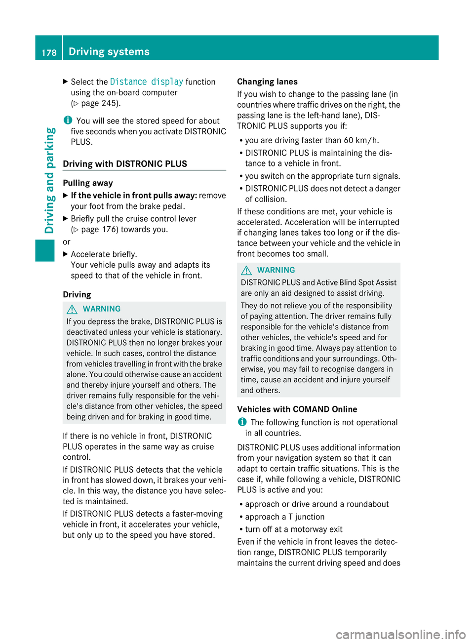 MERCEDES-BENZ M-CLASS SUV 2011  Owners Manual X
Select the Distance display function
using the on-b oard computer
(Y page 245).
i Youw ills ee the stored speed for about
five seconds when you act ivate DISTRONIC
PLUS.
Drivin gwithD ISTRONI CPLUS  MERCEDES-BENZ M-CLASS SUV 2011  Owners Manual X
Select the Distance display function
using the on-b oard computer
(Y page 245).
i Youw ills ee the stored speed for about
five seconds when you act ivate DISTRONIC
PLUS.
Drivin gwithD ISTRONI CPLUS