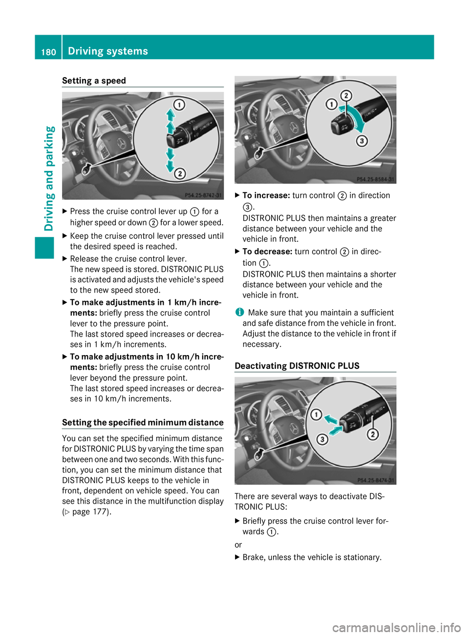 MERCEDES-BENZ M-CLASS SUV 2011  Owners Manual Setting
aspeed X
Press the cruise control lever up :for a
high er spee dordown;for alower speed.
X Keep the cruise contr ol leverpresse duntil
the desired speed is reached.
X Release the cruise contro MERCEDES-BENZ M-CLASS SUV 2011  Owners Manual Setting
aspeed X
Press the cruise control lever up :for a
high er spee dordown;for alower speed.
X Keep the cruise contr ol leverpresse duntil
the desired speed is reached.
X Release the cruise contro