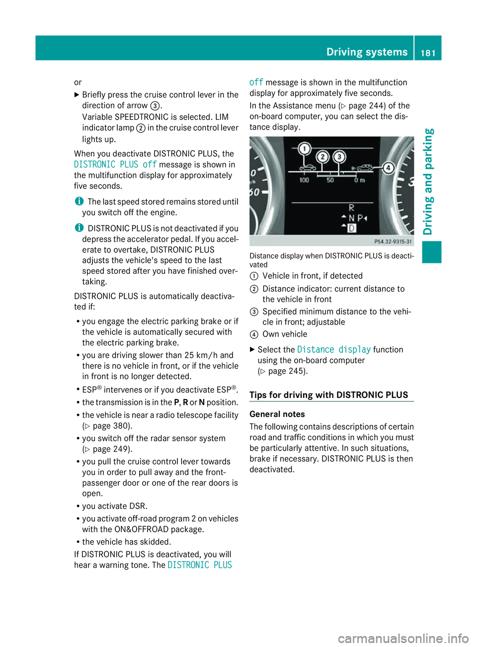 MERCEDES-BENZ M-CLASS SUV 2011  Owners Manual or
X
Briefl ypres sthe cruise con trol leve rinthe
direction of arrow =.
Variable SPE EDTRONIC is selected. LIM
indicator lamp ;in the cruise control lever
lights up.
When you deactivate DI STRONIC PL MERCEDES-BENZ M-CLASS SUV 2011  Owners Manual or
X
Briefl ypres sthe cruise con trol leve rinthe
direction of arrow =.
Variable SPE EDTRONIC is selected. LIM
indicator lamp ;in the cruise control lever
lights up.
When you deactivate DI STRONIC PL