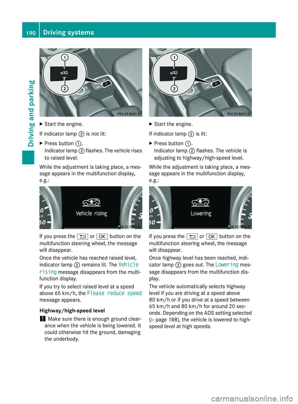 MERCEDES-BENZ M-CLASS SUV 2011 Owners Manual X
Start the eng ine.
If indicator lamp ;is not lit:
X Press button :.
Indicat or lamp;flashes. Th evehicle rises
to raised level.
While th eadjustmen tistaking place, ames-
sage appears in the multifu MERCEDES-BENZ M-CLASS SUV 2011 Owners Manual X
Start the eng ine.
If indicator lamp ;is not lit:
X Press button :.
Indicat or lamp;flashes. Th evehicle rises
to raised level.
While th eadjustmen tistaking place, ames-
sage appears in the multifu