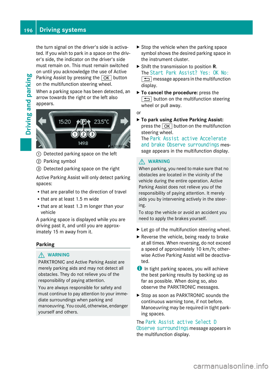 MERCEDES-BENZ M-CLASS SUV 2011 Owners Manual the turn si
gnal on the driver' sside is activa-
ted. If you wish to park in aspace on the driv-
er' ss ide, the indicator on the driver' sside
must remain on. This must remain switched
on MERCEDES-BENZ M-CLASS SUV 2011 Owners Manual the turn si
gnal on the driver' sside is activa-
ted. If you wish to park in aspace on the driv-
er' ss ide, the indicator on the driver' sside
must remain on. This must remain switched
on
