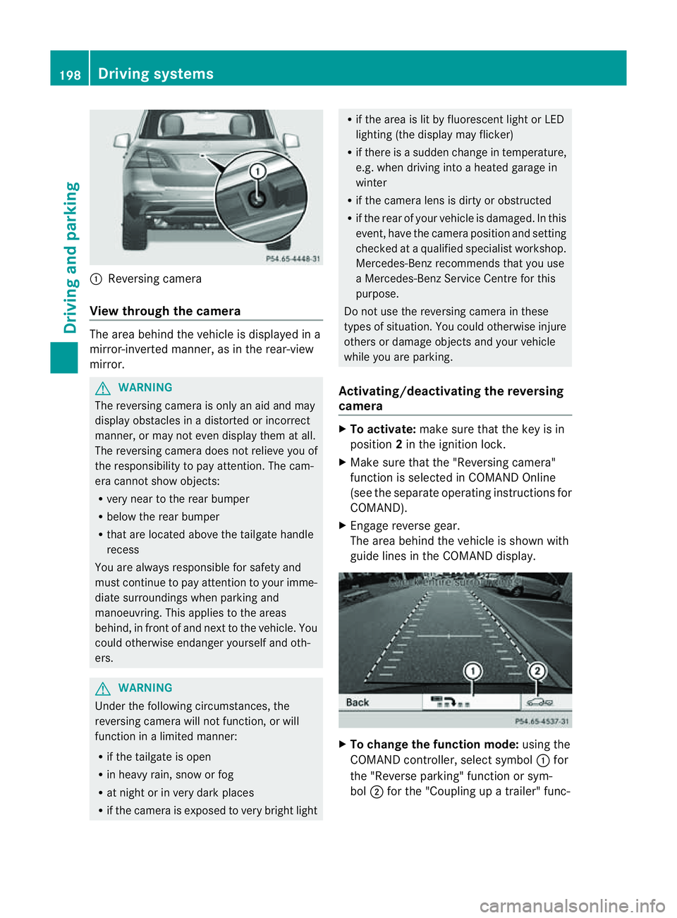 MERCEDES-BENZ M-CLASS SUV 2011 Owners Manual :
Reversin gcamera
View through th ecamera Th
ea rea behind the vehicle is displaye dina
mirror-inverted manner, as in the rea r-view
mirror. G
WARNING
The reversin gcamera is only an aid and may
disp MERCEDES-BENZ M-CLASS SUV 2011 Owners Manual :
Reversin gcamera
View through th ecamera Th
ea rea behind the vehicle is displaye dina
mirror-inverted manner, as in the rea r-view
mirror. G
WARNING
The reversin gcamera is only an aid and may
disp