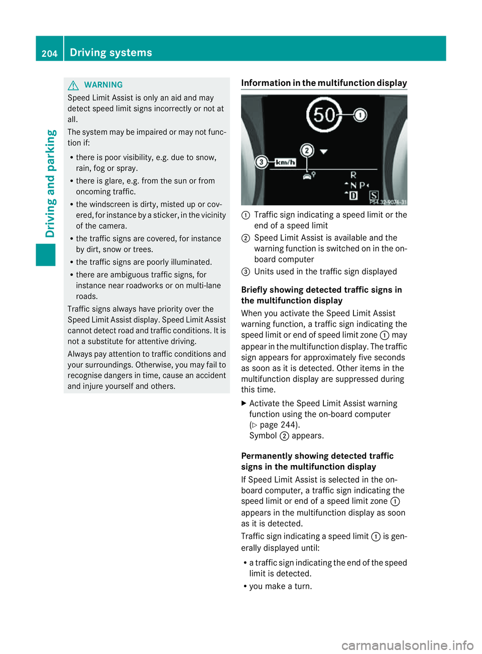 MERCEDES-BENZ M-CLASS SUV 2011 Owners Manual G
WARNING
Speed Limit Assis tisonly an aid and may
detect spe edlimit signs incorrectly or not at
all.
Th es ystem may be impaired or may not func-
tion if:
R there is poo rvisibility, e.g. due to sno MERCEDES-BENZ M-CLASS SUV 2011 Owners Manual G
WARNING
Speed Limit Assis tisonly an aid and may
detect spe edlimit signs incorrectly or not at
all.
Th es ystem may be impaired or may not func-
tion if:
R there is poo rvisibility, e.g. due to sno