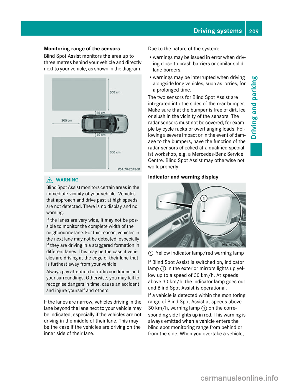 MERCEDES-BENZ M-CLASS SUV 2011 Owners Guide Mon
itoring range of the sensors
Blind Spot Assist monitors the area up to
three metres behind you rvehicle and direc tly
next to you rvehicle, as shown in the diagram. G
WARNING
Blin dSpot Assist mon MERCEDES-BENZ M-CLASS SUV 2011 Owners Guide Mon
itoring range of the sensors
Blind Spot Assist monitors the area up to
three metres behind you rvehicle and direc tly
next to you rvehicle, as shown in the diagram. G
WARNING
Blin dSpot Assist mon