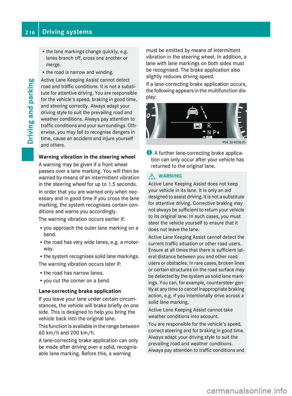 MERCEDES-BENZ M-CLASS SUV 2011 Owners Manual R
the lane markings change quickly, e.g.
lanes branch off, cros sone anothe ror
merge.
R ther oad is narrow and winding.
Active Lane Keeping Assist cannot detect
road and traffic conditions. It is not MERCEDES-BENZ M-CLASS SUV 2011 Owners Manual R
the lane markings change quickly, e.g.
lanes branch off, cros sone anothe ror
merge.
R ther oad is narrow and winding.
Active Lane Keeping Assist cannot detect
road and traffic conditions. It is not
