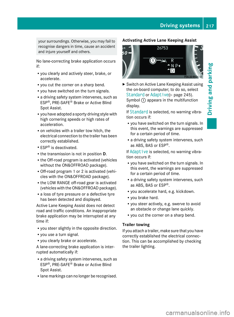 MERCEDES-BENZ M-CLASS SUV 2011 Owners Manual your surroundings. Otherwise, you may fail to
recognise danger
sintime,cause an accident
and injur eyourself and others.
No lane-correcting brak eapplication occurs
if:
R you clearly and acti vely ste MERCEDES-BENZ M-CLASS SUV 2011 Owners Manual your surroundings. Otherwise, you may fail to
recognise danger
sintime,cause an accident
and injur eyourself and others.
No lane-correcting brak eapplication occurs
if:
R you clearly and acti vely ste