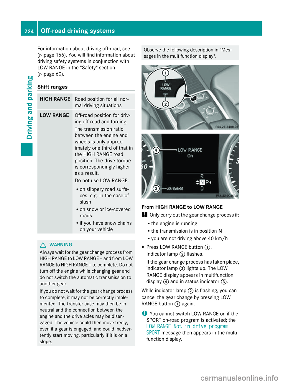 MERCEDES-BENZ M-CLASS SUV 2011 Owners Manual For information abou
tdriving off-road, see
(Y page 166). Yo uwillf ind information about
driving safety systems in conjunction with
LOW RANGE in the "Saf ety" section
(Y pag e60).
Shift range MERCEDES-BENZ M-CLASS SUV 2011 Owners Manual For information abou
tdriving off-road, see
(Y page 166). Yo uwillf ind information about
driving safety systems in conjunction with
LOW RANGE in the "Saf ety" section
(Y pag e60).
Shift range
