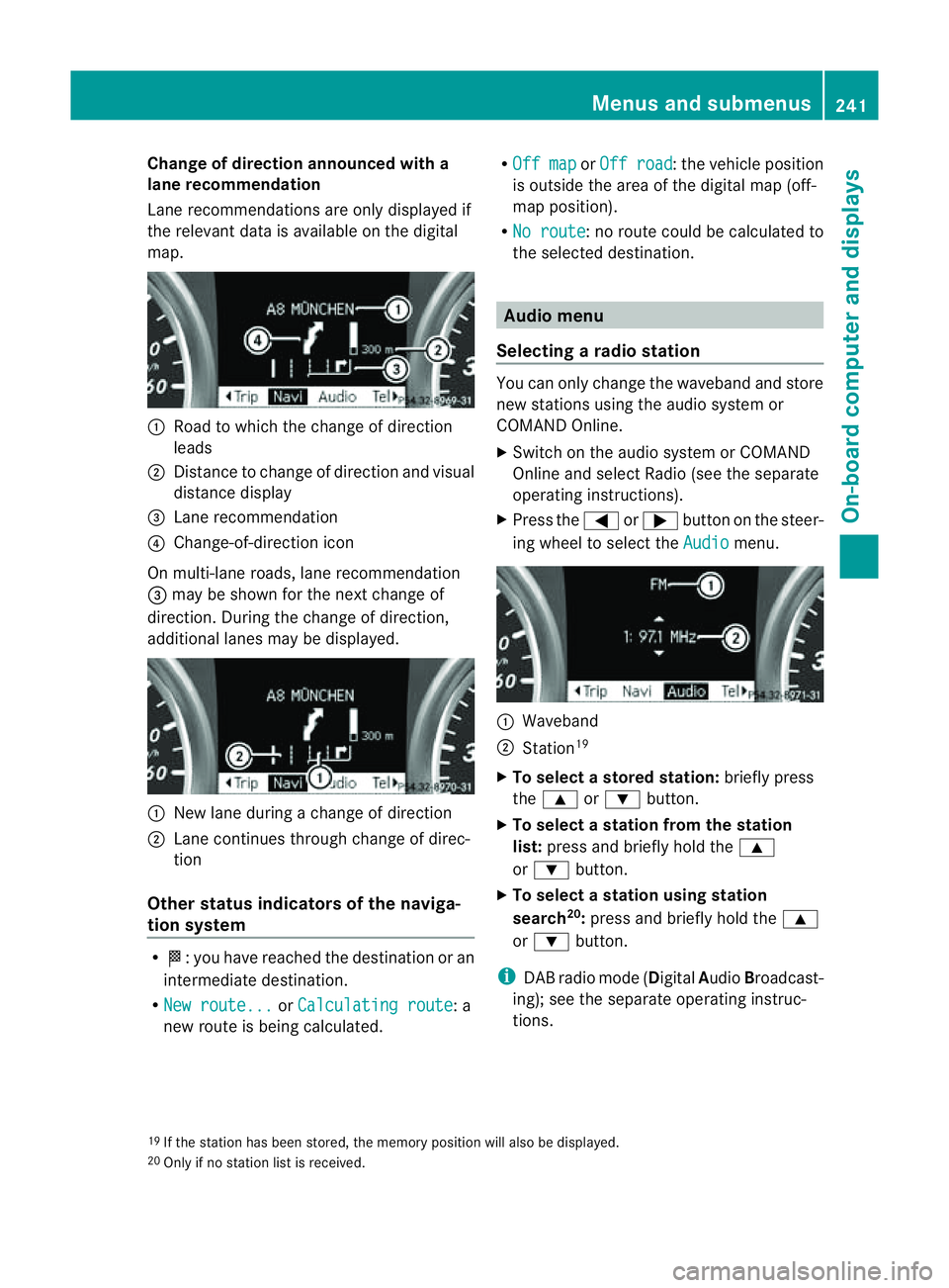 MERCEDES-BENZ M-CLASS SUV 2011 Owners Manual Change of direction announced with a
lane recommend
ation
Lan erecommendations are only displaye dif
the relevan tdata is available on thed igital
map. :
Road to which the change of direction
leads
; MERCEDES-BENZ M-CLASS SUV 2011 Owners Manual Change of direction announced with a
lane recommend
ation
Lan erecommendations are only displaye dif
the relevan tdata is available on thed igital
map. :
Road to which the change of direction
leads
;