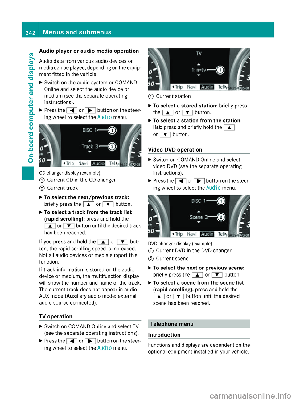 MERCEDES-BENZ M-CLASS SUV 2011 Owners Manual Audio player or audio media operation
Audio dat
afromv arious audio device sor
media can be played, depending on the equip-
ment fitted in the vehicle.
X Switch on the audio system or COMAND
Online an MERCEDES-BENZ M-CLASS SUV 2011 Owners Manual Audio player or audio media operation
Audio dat
afromv arious audio device sor
media can be played, depending on the equip-
ment fitted in the vehicle.
X Switch on the audio system or COMAND
Online an