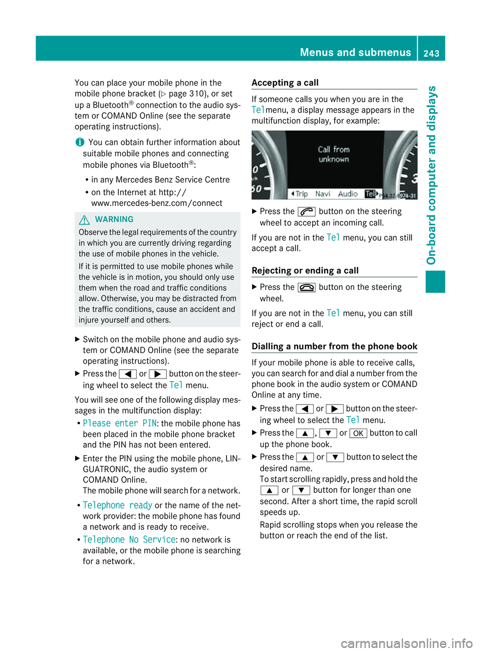 MERCEDES-BENZ M-CLASS SUV 2011 Owners Manual You can place your mobile phone in the
mobile phone bracket (Y
page 310), or set
up aB luetooth ®
connection to the audio sys-
tem or COMAN DOnline(see the separate
operating instructions).
i You ca MERCEDES-BENZ M-CLASS SUV 2011 Owners Manual You can place your mobile phone in the
mobile phone bracket (Y
page 310), or set
up aB luetooth ®
connection to the audio sys-
tem or COMAN DOnline(see the separate
operating instructions).
i You ca