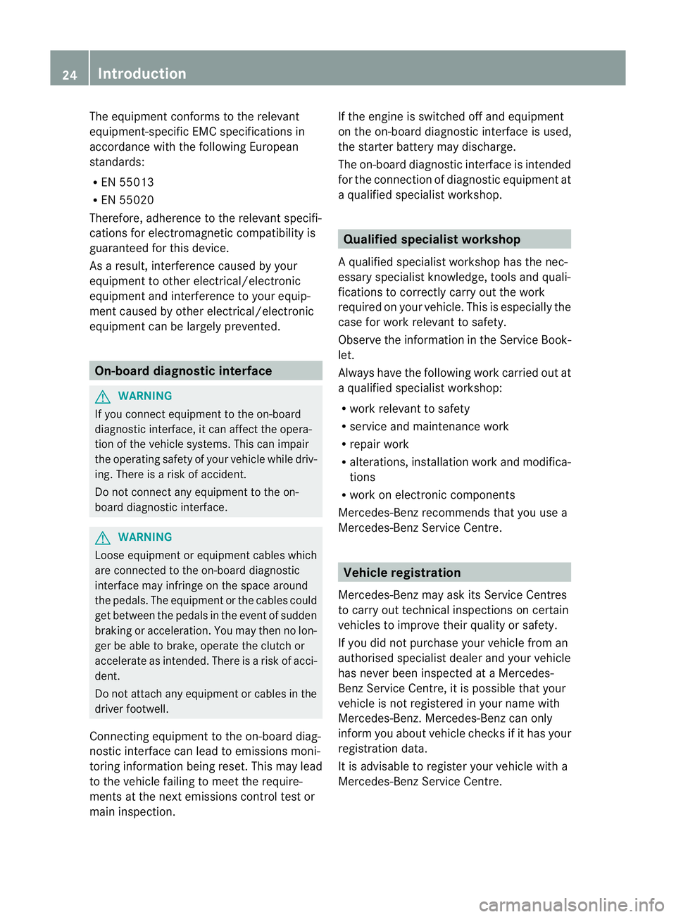 MERCEDES-BENZ M-CLASS SUV 2011 Owners Manual The equipment conform
stothe relevant
equipment -specific EMC specification sin
accordanc ewith the following European
standards:
R EN 550 13
R EN 55020
Therefore, adherence to the relevant specifi-
c MERCEDES-BENZ M-CLASS SUV 2011 Owners Manual The equipment conform
stothe relevant
equipment -specific EMC specification sin
accordanc ewith the following European
standards:
R EN 550 13
R EN 55020
Therefore, adherence to the relevant specifi-
c