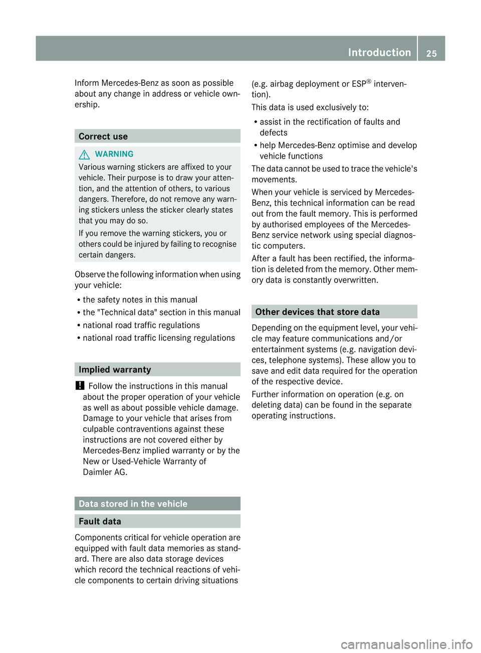 MERCEDES-BENZ M-CLASS SUV 2011 Owners Manual Inform Mercedes-Benz as soon as poss
ible
abou tany change in address or vehicl eown-
ership. Correct use
G
WARNING
Variou swarning stickers are affixed to your
vehicle. Their purpose is to draw your MERCEDES-BENZ M-CLASS SUV 2011 Owners Manual Inform Mercedes-Benz as soon as poss
ible
abou tany change in address or vehicl eown-
ership. Correct use
G
WARNING
Variou swarning stickers are affixed to your
vehicle. Their purpose is to draw your