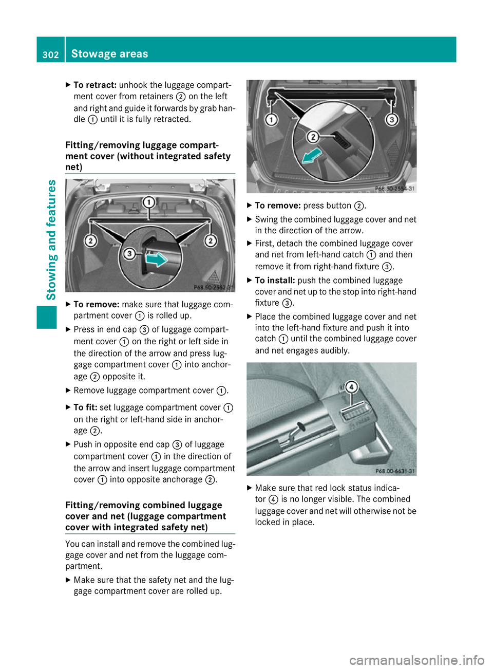 MERCEDES-BENZ M-CLASS SUV 2011 Owners Manual X
To retract: unhook the luggage compart-
ment cove rfrom retainers ;on th eleft
and right and guid eitforwards by grab han-
dle :untilit is full yretract ed.
Fitting/removing luggag ecom part-
men tc MERCEDES-BENZ M-CLASS SUV 2011 Owners Manual X
To retract: unhook the luggage compart-
ment cove rfrom retainers ;on th eleft
and right and guid eitforwards by grab han-
dle :untilit is full yretract ed.
Fitting/removing luggag ecom part-
men tc