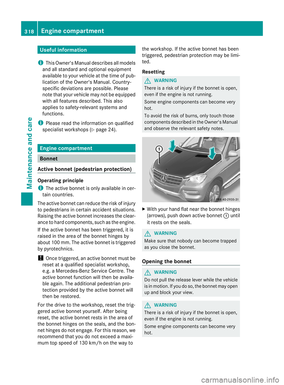 MERCEDES-BENZ M-CLASS SUV 2011 Owners Manual Usefu
linfor mati on
i This Owner's Manual describes all models
and all standard and optional equipment
available to your vehicle at the time of pub-
lication of the Owner's Manual. Country-
s MERCEDES-BENZ M-CLASS SUV 2011 Owners Manual Usefu
linfor mati on
i This Owner's Manual describes all models
and all standard and optional equipment
available to your vehicle at the time of pub-
lication of the Owner's Manual. Country-
s