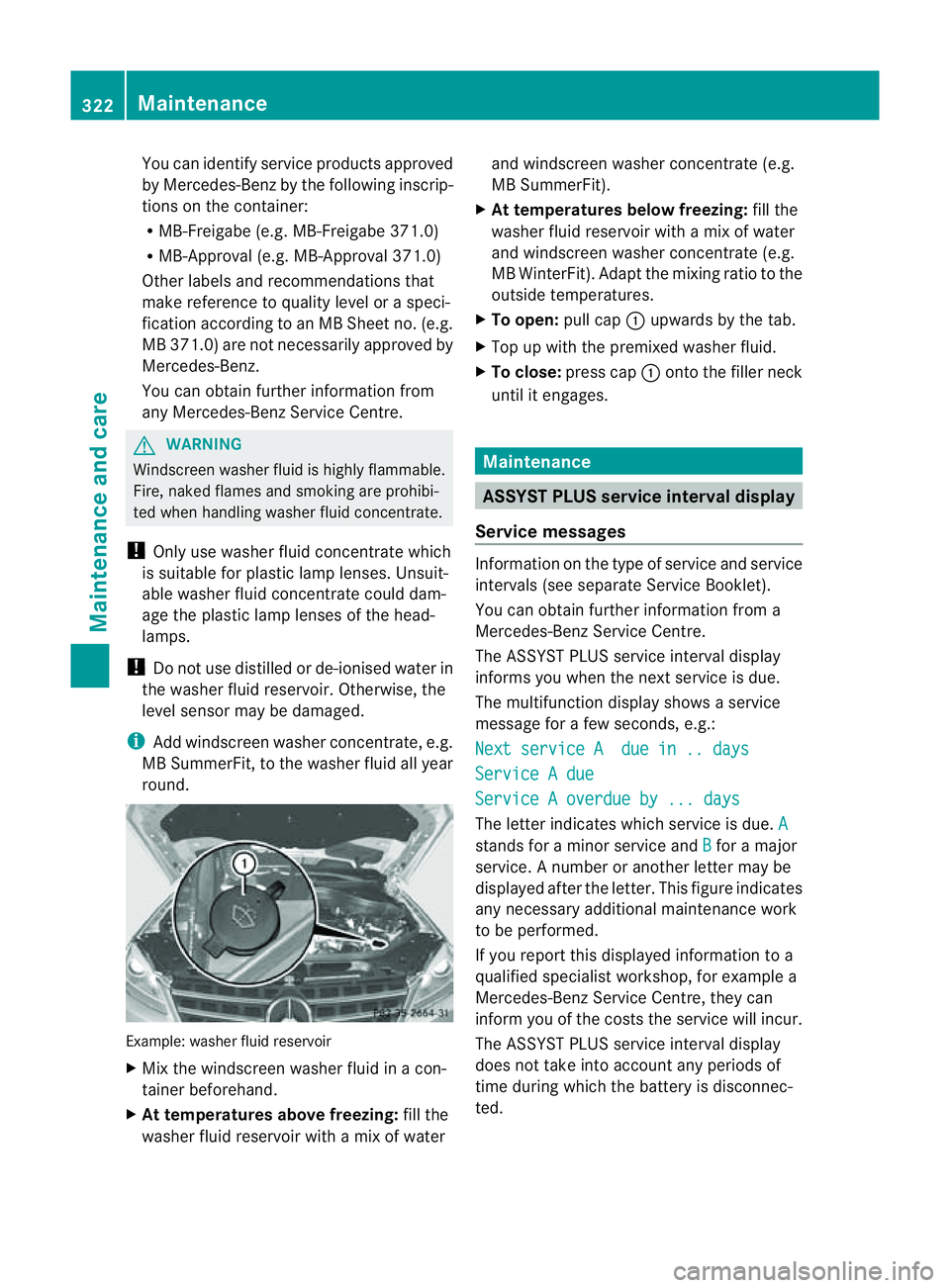 MERCEDES-BENZ M-CLASS SUV 2011 Service Manual You can identify service products approved
by Mercedes-Ben
zbythe followin ginscrip-
tions on the container:
R MB-Freigabe (e.g .MB-Freigabe 371.0)
R MB-Approval (e.g .MB-Approval 371.0)
Other labels MERCEDES-BENZ M-CLASS SUV 2011 Service Manual You can identify service products approved
by Mercedes-Ben
zbythe followin ginscrip-
tions on the container:
R MB-Freigabe (e.g .MB-Freigabe 371.0)
R MB-Approval (e.g .MB-Approval 371.0)
Other labels