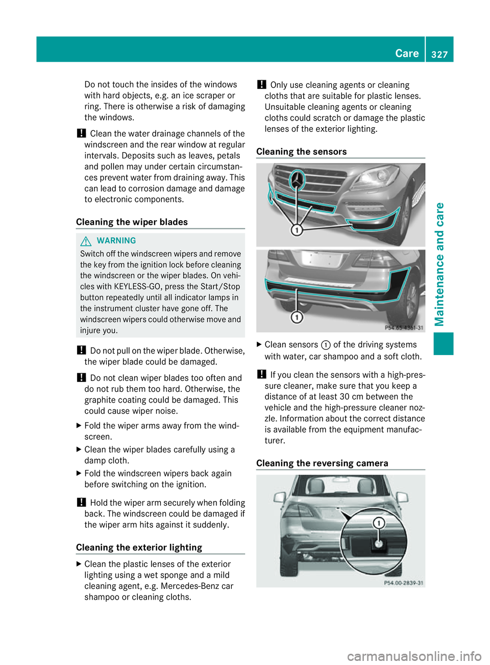 MERCEDES-BENZ M-CLASS SUV 2011 Service Manual Do not touch the insides of the windows
with hard objects
,e.g.ani ce scraper or
ring .There is otherwise arisk of damaging
the windows.
! Clean the water drainage channels of the
windscreen and the r MERCEDES-BENZ M-CLASS SUV 2011 Service Manual Do not touch the insides of the windows
with hard objects
,e.g.ani ce scraper or
ring .There is otherwise arisk of damaging
the windows.
! Clean the water drainage channels of the
windscreen and the r