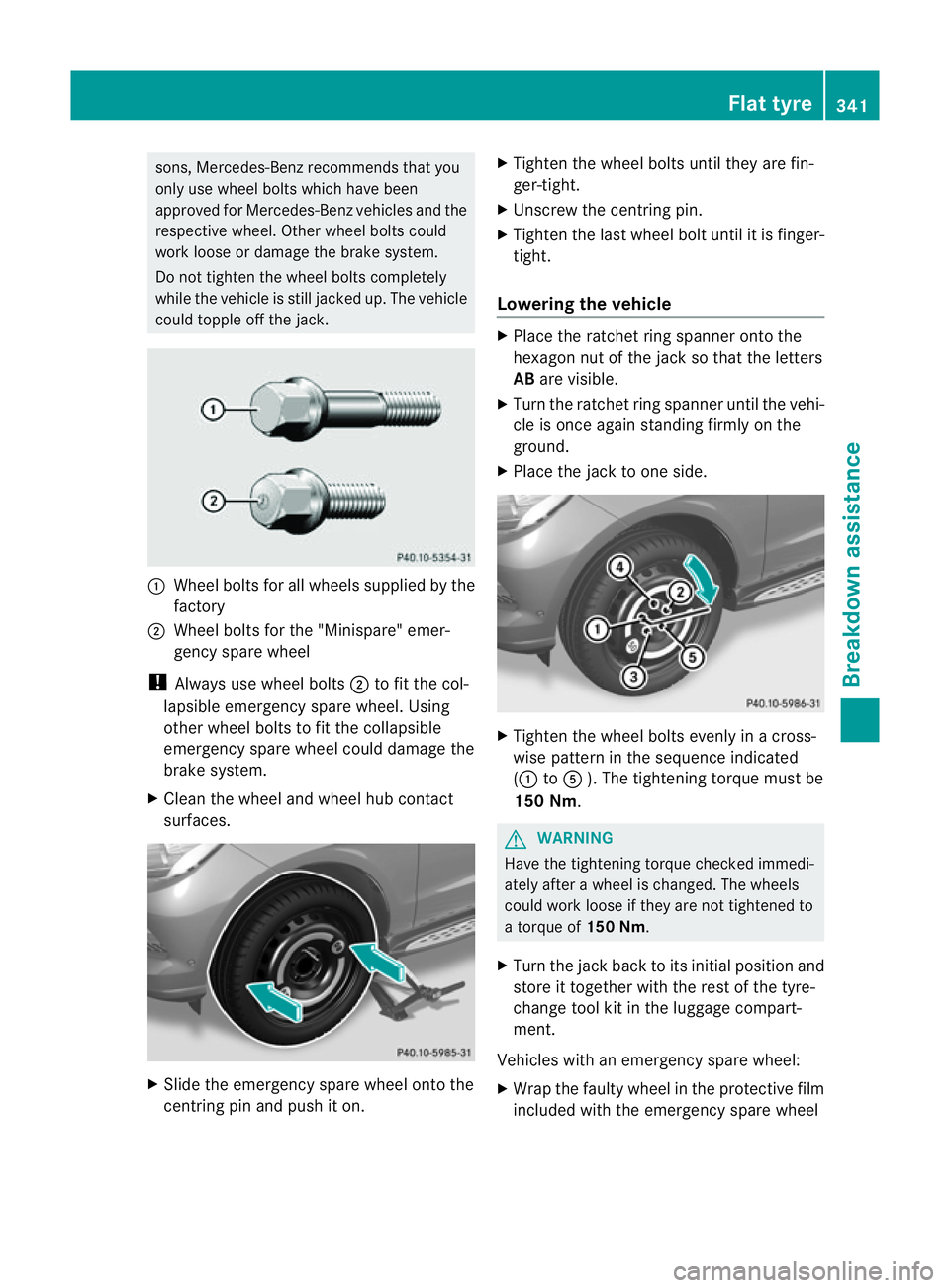 MERCEDES-BENZ M-CLASS SUV 2011  Owners Manual sons, Mercedes-Benz recommends that you
only use wheel bolts whic hhave been
approved for Mercedes-Benz vehicles and the
respective wheel. Other wheel bolts could
work loos eordamage the brake system.